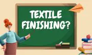 Introduction to Textile Finishing with Importance: Described in Easy Way